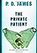 The Private Patient [Hardcover] James, PD