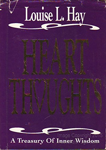 Heart Thoughts: A Treasury of Inner Wisdom Hay, Louise L