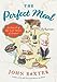 The Perfect Meal: In Search of the Lost Tastes of France [Paperback] Baxter, John