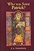 Who was Saint Patrick? [Hardcover] Thompson, E A