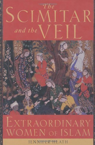 The Scimitar and the Veil: Extraordinary Women of Islam [Hardcover] Heath, Jennifer