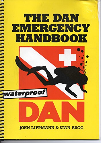 The Dan Emergency Handbook: A Guide to the Identification of and First Aid for Scuba Air Diving Injuries Lippman, John and Bugg, Stan