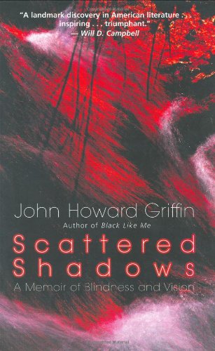 Scattered Shadows: A Memoir of Blindness and Vision [Paperback] Griffin, John Howard