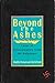 Beyond the Ashes: Cases of Reincarnation from the Holocaust Yonassan Gershom and John Rossner