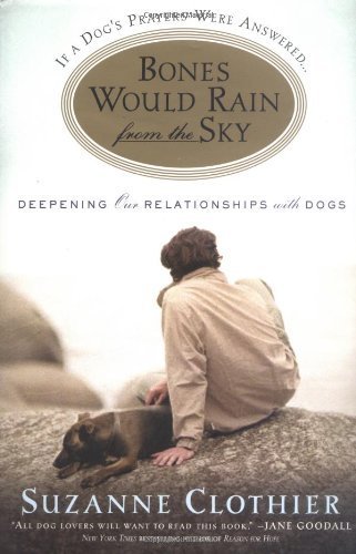 Bones Would Rain from the Sky: Deepening Our Relationships with Dogs used book depot