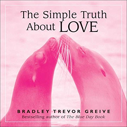 [(The Simple Truth About Love)] [By (author) Bradley Trevor Greive] published on (January, 2007) used book depot