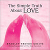 [The Simple Truth About Love] [By author Bradley Trevor Greive] published on January, 2007 [Hardcover] Bradley Trevor Greive