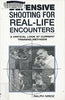 Defensive Shooting for Real-Life Encounters: A Critical Look at Current Training Methods