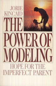 Power of Modeling: Hope for the Imperfect Parent used book depot
