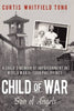 Child of War Son of Angels: A Childs Memoir of Horror and Reconciliation While Imprisoned in World War Iitorn Philippines Tong, Curtis Whitfield