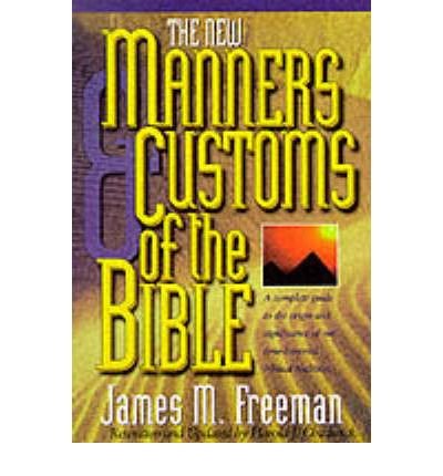The Manners & Customs of the Bible: A Complete Guide to the Origin & Significance of Our Time-honored Biblical Tradition (Pure Gold Classics) (Paperback) - Common used book depot