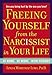 Freeing Yourself from the Narcissist in Your Life: At Home At Work With Friends [Paperback] MartinezLewi, Linda