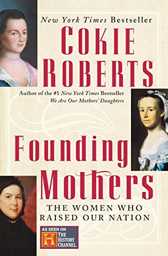 Founding Mothers: The Women Who Raised Our Nation [Paperback] Roberts, Cokie