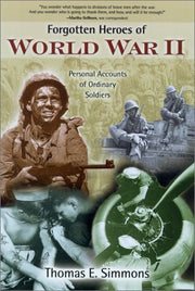 Forgotten Heroes of World War II: Personal Accounts of Ordinary Soldiers