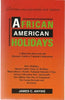 African American Holidays: A Historical Research and Resource Guide to Cultural Celebrations Anyike, James C and Anylke, James C