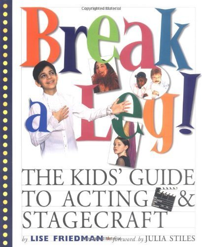 Break a Leg!: The Kids' Guide to Acting and Stagecraft used book depot