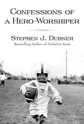 Confessions of a HeroWorshiper Dubner, Stephen J