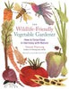 The WildlifeFriendly Vegetable Gardener: How to Grow Food in Harmony with Nature [Paperback] Hartung, Tammi