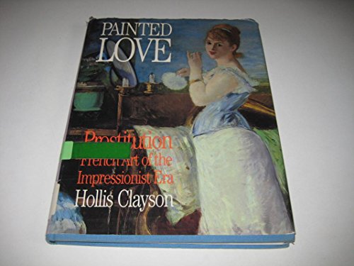 Painted Love: Prostitution and French Art of the Impressionist Era