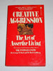 Creative Aggression: The Art of Assertive Living [Mass Market Paperback] George R Bach and Herb Goldberg