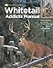 Whitetail Addicts Manual: Proven Methods for Hunting Trophy Whitetail The Complete Hunter Michels, T R