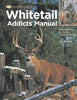 Whitetail Addicts Manual: Proven Methods for Hunting Trophy Whitetail The Complete Hunter Michels, T R