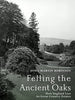 Felling the Ancient Oaks: How England Lost its Great Country Estates Martin Robinson, John