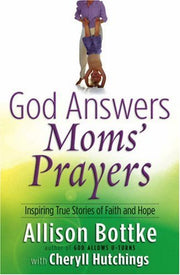 God Answers Moms' Prayers: Inspiring True Stories of Faith and Hope (God Answers Prayers)