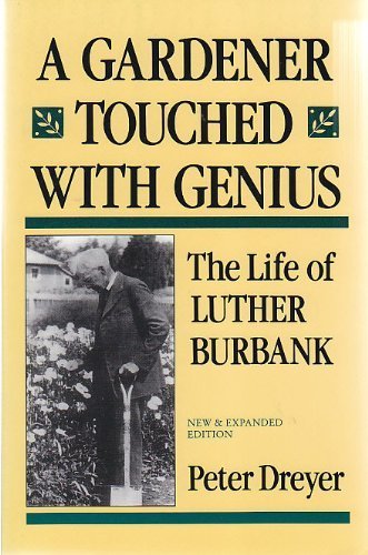 A Gardener Touched with Genius: The Life of Luther Burbank Dreyer, Peter