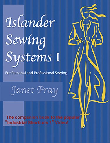 Islander Sewing Systems I: For Personal and Professional Sewing Janet Pray