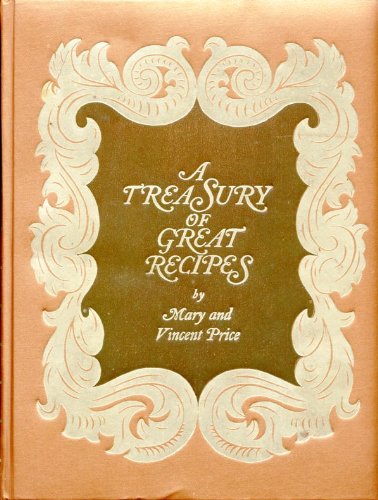 A Treasury of Great Recipes: Famous Specialties of the Worlds Foremost Restaurants Adapted for the American Kitchen [Hardcover] Mary Price and Vincent Price