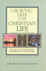 Growing Deep in the Christian Life: Returning to Our Roots Bible Study Guide Swindoll, Charles R