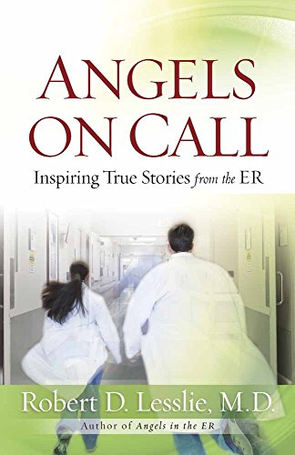 Angels on Call: Inspiring True Stories from the ER Lesslie, Robert D and Gossard
