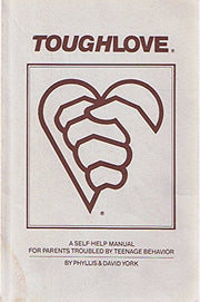 Toughlove: A Self-Help Manual for Parents Troubled by Teenage Behavior (Revised Edition) by Phyllis & David York