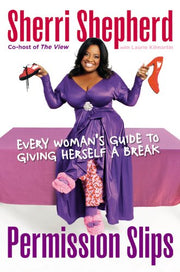 Permission Slips: Every Woman's Guide to Giving Herself a Break used book depot