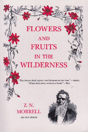 Flowers and fruits in the wilderness: Or, forty-six years in Texas and two winters in Honduras used book depot