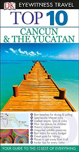 Top 10 Cancun and Yucatan Eyewitness Top 10 Travel Guide DK Travel