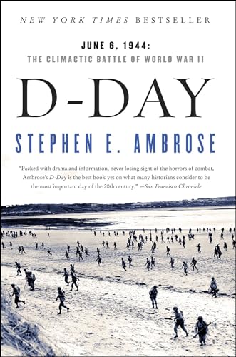 D Day: June 6, 1944: The Climactic Battle of World War II