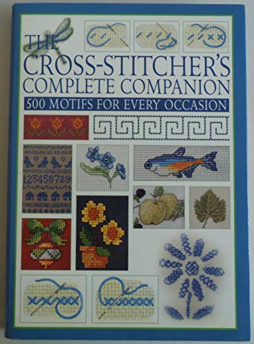 The CrossStitchers Complete Companion 500 Motifs for Every Occasion [Hardcover] Crafters Choice