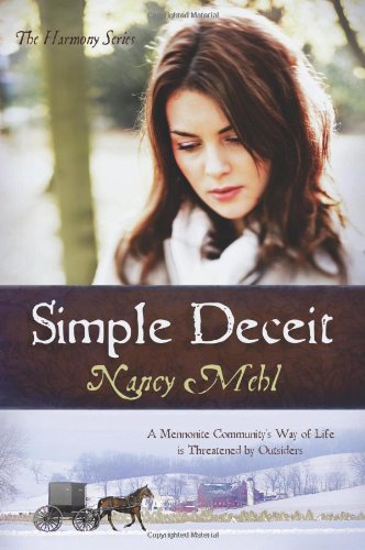 Simple Deceit: A Mennonite Communitys Way of Life Is Threatened by Outsiders The Harmony Series, Book 2 Mehl, Nancy
