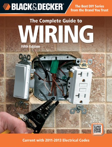 The Complete Guide to Wiring: Current with 2011-2013 Electrical Codes (Black & Decker Complete Guide) used book depot