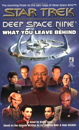 What You Leave Behind Star Trek Deep Space Nine Diane Carey; Ira S Behr and Hans Beimler