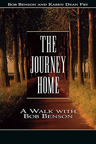 The Journey Home: A Walk With Bob Benson [Hardcover] Bob Benson and Karen Dean Fry