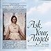 Ask Your Angels: A Practical Guide to Working with the Messengers of Heaven to Empower and Enrich Your Life [Paperback] Daniel, Alma; Wyllie, Timothy and Ramer, Andrew