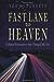 Fast Lane to Heaven: Celestial Encounters that Changed My Life Dougherty, Ned