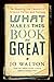 What Makes This Book So Great: ReReading the Classics of Science Fiction and Fantasy Walton, Jo