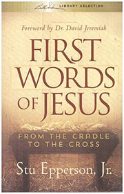 First Words of Jesus from the Cradle to the Cross used book depot
