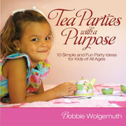Tea Parties with a Purpose: 10 Simple and Fun Party Ideas for Kids of All Ages used book depot