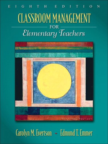 Classroom Management for Elementary Teachers 8th Edition Evertson, Carolyn M and Emmer, Edmund T