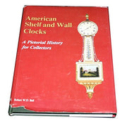 American Shelf and Wall Clocks: A Pictorial History for Collectors by Robert W. D. Ball (1992-09-02) used book depot